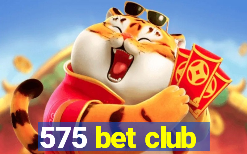 575 bet club